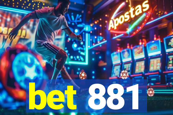 bet 881